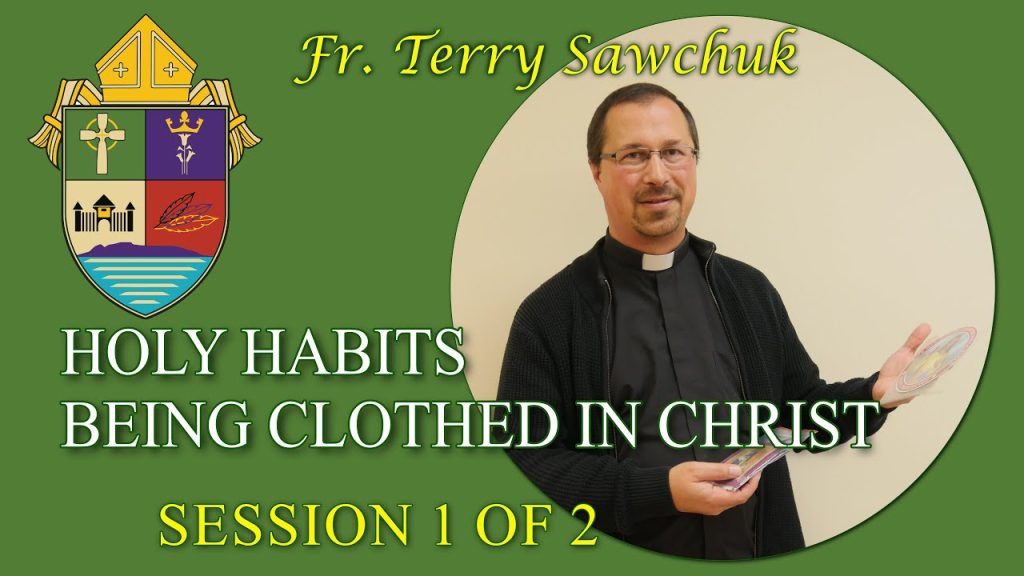Fr. Terry Sawchuk - Clothed in Christ 1